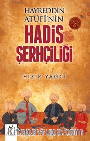 Hayreddin Atufi’nin Hadis Şerhçiliği
