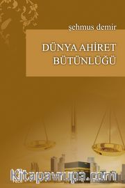 Dünya Ahiret Bütünlüğü