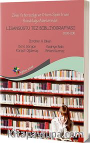 Zihin Yetersizliği ve Otizm Spektrum Bozukluğu Alanlarında Lisansüstü Tez Bibliyografyası