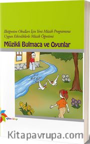 İlköğretim Okulları İçin Yeni Müzik Programına Uygun Etkinliklerle Müzik Öğretimi Müzikli Bulmaca ve Oyunlar