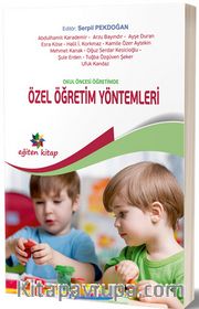 Okul Öncesi Öğretimde Özel Öğretim Yöntemleri (Edt. Serpil Pekdoğan)