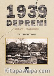 1939 Depremi <br /> Erzincan ve Bölgeye Etkisi