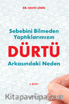 Dürtü & Sebebini Bilmeden Yaptıklarımızın Arkasındaki Neden