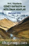 VII-X. Yüzyıllarda Güney Kafkasya ve Müslüman Araplar 