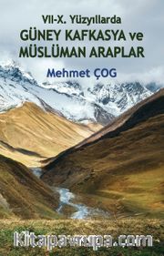 VII-X. Yüzyıllarda Güney Kafkasya ve Müslüman Araplar 