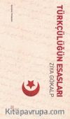 Türkçülüğün Esasları (Ciltli)