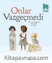 Onlar Vazgeçmedi <br /> Dünyayı Değiştiren Amerikalı 13 Kadın
