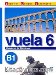 Vuela 6 Cuaderno de Ejercicios B1 (İspanyolca Orta Seviye Çalışma Kitabı)