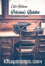 Pelerinsiz Bulutlar <br /> Kırk Altı Şair ve Diğerleri
