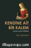 Kendine Ait Bir Kalem & Kadın Yazını Üzerine