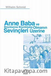 Anne Baba ve Büyükanne Büyükbaba Olmanın Sevinçleri Üzerine