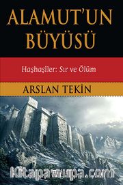 Alamut'un Büyüsü <br /> Haşhaşiler: Sır ve Ölüm