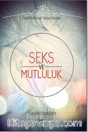 Seks ve Mutluluk <br /> Cinsel Birlikteliğin Tantracı Kuralları