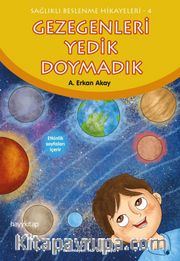 Gezegenleri Yedik Doymadık / Sağlıklı Beslenme Hikayeleri 4