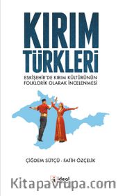 Kırım Türkleri <br /> Eskişehir’de Kırım Kültürünün Folklorik Olarak İncelenmesi