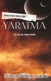 Yaratma <br /> Gazali ve İbn-i Rüşd'e Göre