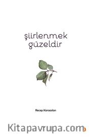 Şiirlenmek Güzeldir