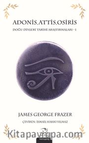 Adonis, Attis, Osiris <br /> Doğu Dinleri Tarihi Araştırmaları 1