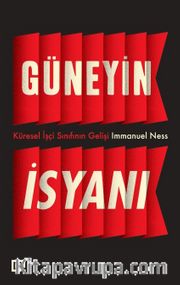 Güneyin İsyanı: Küresel İşçi Sınıfının Gelişi