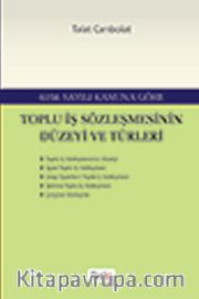 6356 Sayılı Kanuna Göre Toplu İş Sözleşmesinin Düzeyi ve Türleri