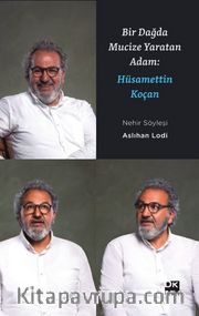 Bir Dağda Mucize Yaratan Adam: Hüsamettin Koçan