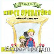 Barış’ın Meslek Hikayeleri / Kepçe Operatörü