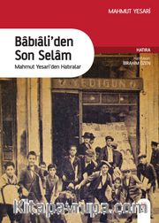Babıali’den Son Selam <br /> Mahmut Yesari’den Hatıralar