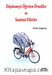 Düşünmeyi Öğreten Örnekler ve Samimi Fikirler
