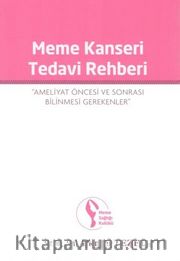 Meme Kanseri Tedavi Rehberi <br /> Ameliyat Öncesi ve Sonrası Bilinmesi Gerekenler