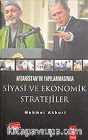 Afganistan'ın Yapılanmasında Siyasi ve Ekonomik Stratejiler