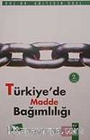 Türkiye'de Madde Bağımlılığı