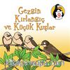 Gezgin Kırlangıç ve Küçük Kuşlar - Saygı & Değerler Eğitimi Öyküleri -9
