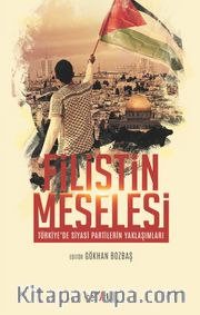 Filistin Meselesi <br /> Türkiye’de Siyasi Partilerin Yaklaşımları