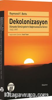Dekolonizasyon <br /> Dünyada Sömürgelerin Bağımsızlaşma Süreci 1945-1997