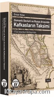 Osmanlı Devleti ve Rusya Arasında Kafkasların Taksimi  <br /> 1724 İstanbul Antlaşması