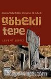 Göbekli Tepe & Anadolu'da Keşfedilen Dünya'nın İlk Mabedi