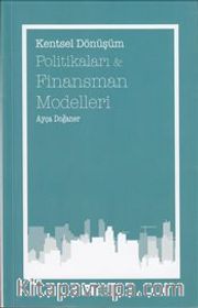 Kentsel Dönüşüm Politikaları ve Finansman Modelleri