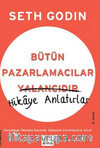 Bütün Pazarlamacılar Yalancıdır & Hikaye Anlatırlar