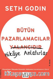 Bütün Pazarlamacılar Yalancıdır <br /> Hikaye Anlatırlar
