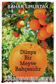 Dünya Bir Meyve Bahçesidir