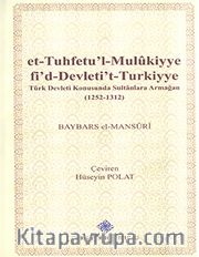 et-Tuhfetu'l-Mulukiyye fi'd-Devleti't-Turkiyye: Türk Devleti Konusunda Sultanlara Armağan (1252-1312)