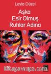 Aşka Esir Olmuş Ruhlar Adına