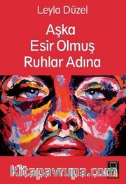 Aşka Esir Olmuş Ruhlar Adına