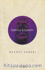 Gelince Söylerim