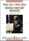 Sensiz Herşey Renksiz