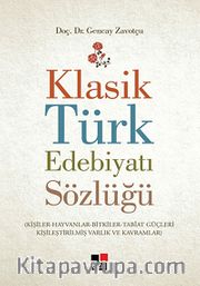 Klasik Türk Edebiyatı Sözlüğü <br /> (Kişiler-Hayvanlar-Bitkiler-Tabiat Güçleri-Kişileştirilmiş Varlık ve Kavramlar)