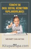 Türkiye'de Okul Sosyal Hizmetinin Yapılandırılması & Gereksinimler, Sorunlar ve Çözüm Önerileri 