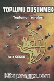 Toplumu Düşünmek / Toplumun Yaraları