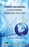 Türkiye-Ortadoğu İlişkilerinin Ekonomi Politiği