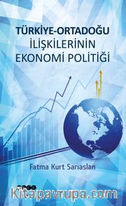 Türkiye-Ortadoğu İlişkilerinin Ekonomi Politiği